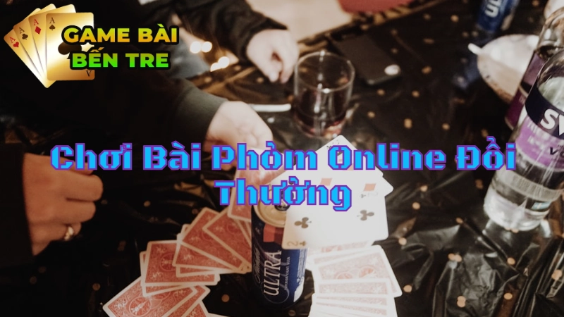 Hướng Dẫn Chơi Bài Phỏm Online Đổi Thưởng