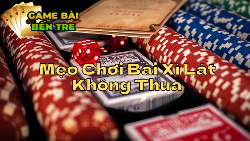 Mẹo Chơi Bài Xì Lát Không Thua