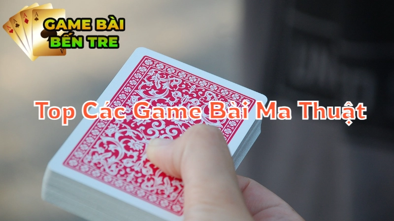 Top Các Game Bài Ma Thuật Online Đáng Chơi