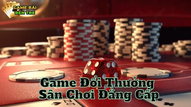 Game Đổi Thưởng Sân Chơi Đẳng Cấp Cho Người Yêu Game