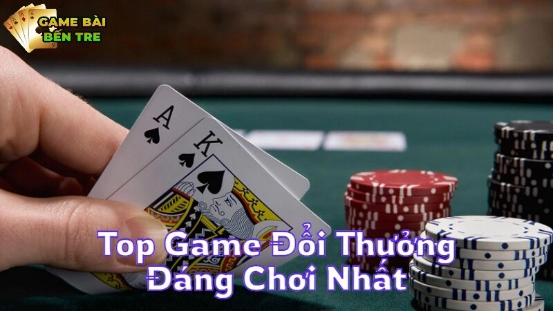 Top Game Đổi Thưởng Đáng Chơi Nhất Hiện Nay